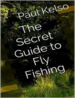 bigCover of the book The Secret Guide to Fly Fishing by 