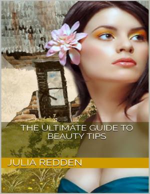 Cover of the book The Ultimate Guide to Beauty Tips by Robert F. (Bob) Turpin