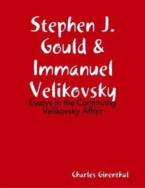 Cover of the book Stephen J. Gould & Immanuel Velikovsky - Essays In the Continuing Velikovsky Affair by Susan Hart