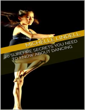 Cover of the book 20 Surefire Secrets You Need to Know About Dancing by Tom Swanky