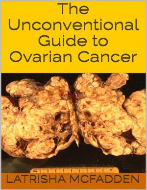 Cover of the book The Unconventional Guide to Ovarian Cancer by Shan R.K