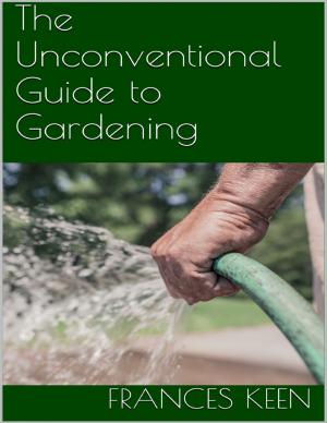 Cover of the book The Unconventional Guide to Gardening by Duong Tran