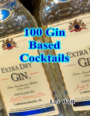 Cover of the book 100 Gin Based Cocktails by Israel Moor-X Bey El