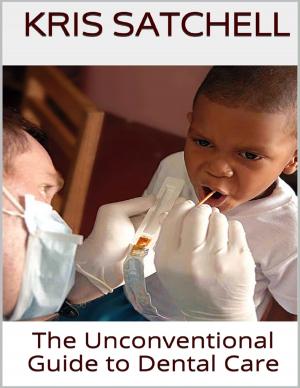 Cover of the book The Unconventional Guide to Dental Care by Robert J. Montgomery, Malibu Publishing