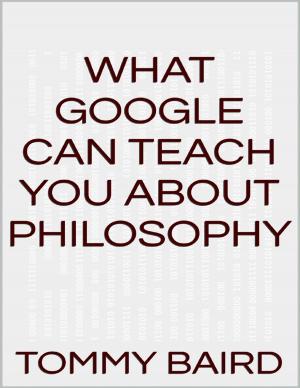 Cover of the book What Google Can Teach You About Philosophy by Robert Stetson