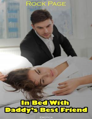 Cover of the book Erotica: In Bed With Daddy’s Best Friend by Jacob Waitman