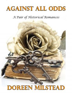 Cover of the book Against All Odds: A Pair of Historical Romances by Cathy Williams Goforth