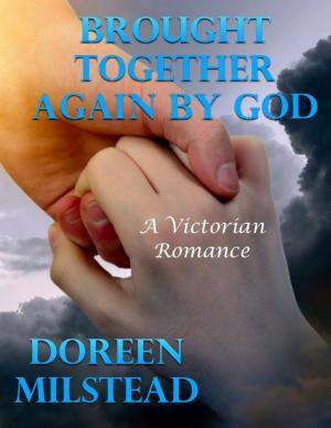 Cover of the book Brought Together Again By God: A Victorian Romance by Kelly Lewis