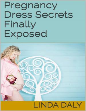 Cover of the book Pregnancy Dress Secrets Finally Exposed by A.C. Gallant