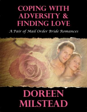 Cover of the book Coping With Adversity & Finding Love: A Pair of Mail Order Bride Romances by Ernie Leon George, Sabrina Dugan