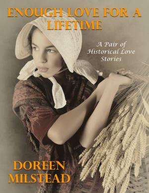Cover of the book Enough Love for a Lifetime – a Pair of Historical Love Stories by Isa Adam