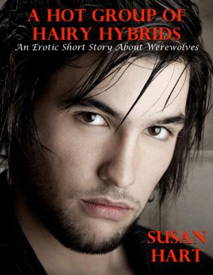 Cover of the book A Hot Group of Hairy Hybrids: An Erotic Short Story About Werewolves by Aaron Trumm