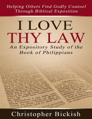 Cover of the book I Love Thy Law: An Expository Study of the Book of Philippians by James L. Gagni Jr.