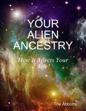bigCover of the book Your Alien Ancestry - How It Affects Your Life! by 