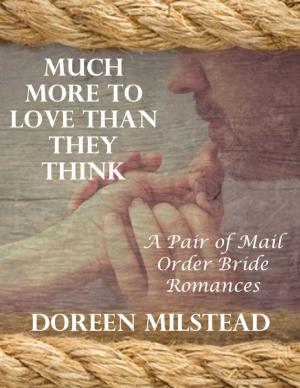 bigCover of the book Much More to Love Than They Think: A Pair of Mail Order Bride Romances by 