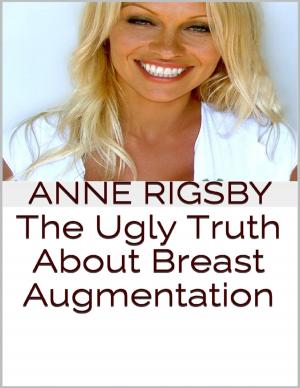Cover of the book The Ugly Truth About Breast Augmentation by Richard Landwehr