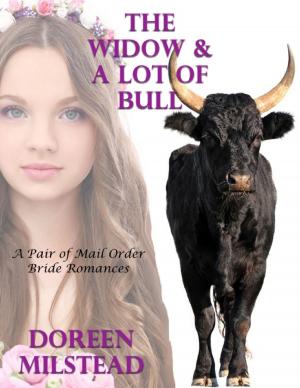 bigCover of the book The Widow & a Lot of Bull: A Pair of Mail Order Bride Romances by 