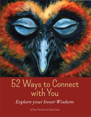 Cover of the book 52 Ways to Connect With You: Explore Your Inner Wisdom by Mark Connolly