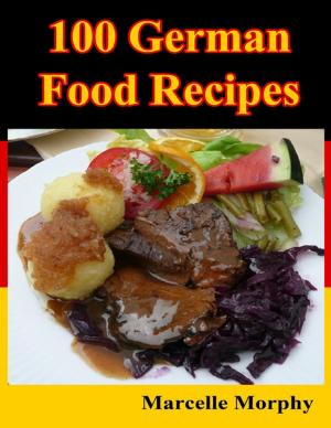 Cover of the book 100 German Food Recipes by Kapri Johnson