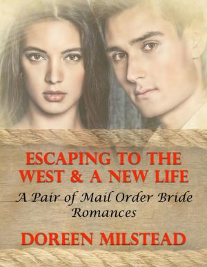 Cover of the book Escaping to the West & a New Life: A Pair of Mail Order Bride Romances by Ed Gibney