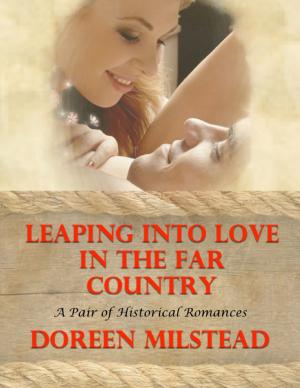 Cover of the book Leaping Into Love In the Far Country: A Pair of Historical Romances by John D. Carter