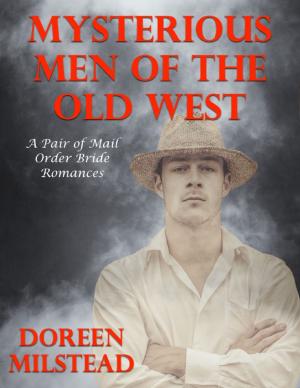 Cover of the book Mysterious Men of the Old West: A Pair of Mail Order Bride Romances by J. Ahl