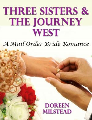 Book cover of Three Sisters & the Journey West: A Mail Order Bride Romance