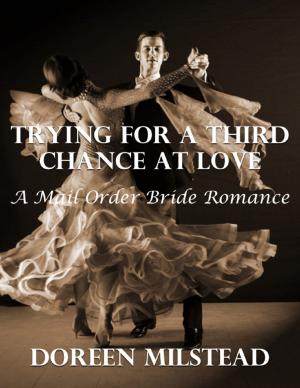 Cover of the book Trying for a Third Chance At Love: A Mail Order Bride Romance by Matt Shiells-Jones