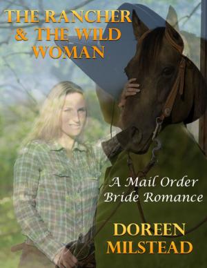 Cover of the book The Rancher & the Wild Woman: A Mail Order Bride Romance by Donnachadh McCarthy
