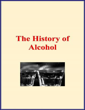 Book cover of The History of Alcohol (With Illustrations)