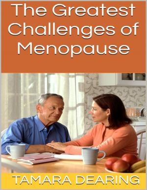Cover of the book The Greatest Challenges of Menopause by Chris Morningforest, Rebecca Raymond