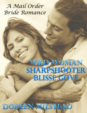 Book cover of Wild Woman Sharpshooter Blisse Gove: A Mail Order Bride