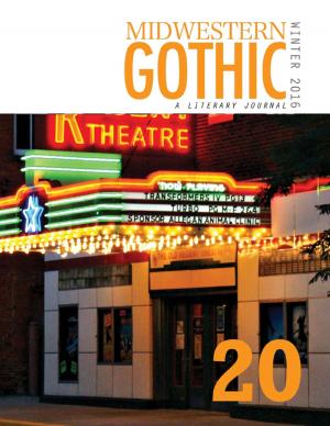 Cover of the book Midwestern Gothic: Winter 2016 Issue 20 by Shirley Oldridge
