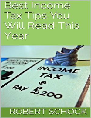 Cover of the book Best Income Tax Tips You Will Read This Year by Tony Kapel