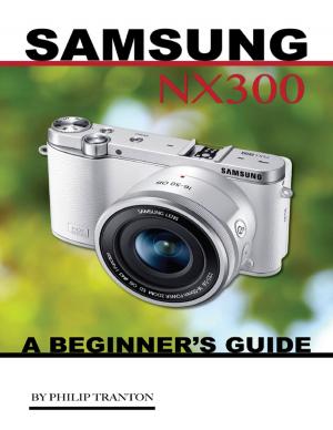 Cover of the book Samsung Nx 3000: A Beginner’s Guide by Fusion Media