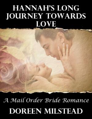 Cover of the book Hannah’s Long Journey Towards Love: A Mail Order Bride Romance by Carol Kravetz