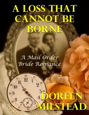 Cover of the book A Loss That Cannot Be Borne: A Mail Order Bride Romance by Dave Cotner