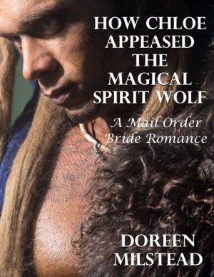 Cover of the book How Chloe Appeased the Magical Spirit Wolf: A Mail Order Bride Romance by Edgar Allan Poe
