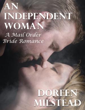 Cover of the book An Independent Woman: A Mail Order Bride Romance by Baldev Bhatia