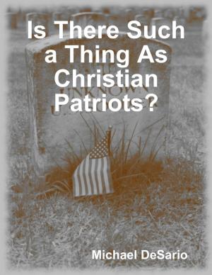 Cover of the book Is There Such a Thing As Christian Patriots? by J.B. Fisher
