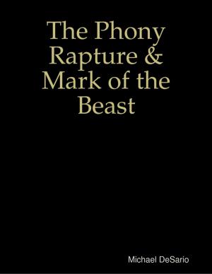 Cover of the book The Phony Rapture & Mark of the Beast by Tom Latuszek