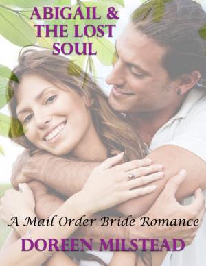 Cover of the book Abigail & the Lost Soul: A Mail Order Bride Romance by Karen Money Williams