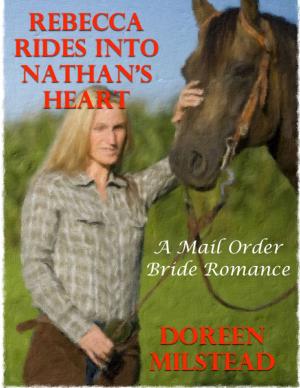 Cover of the book Rebecca Rides Into Nathan’s Heart: A Mail Order Bride Romance by Brittany Weddle