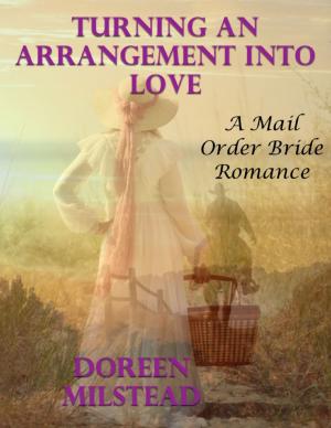 Cover of the book Turning an Arrangement Into Love: A Mail Order Bride Romance by Joe Correa CSN