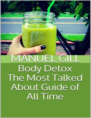 Cover of the book Body Detox: The Most Talked About Guide of All Time by Todd Mikosh