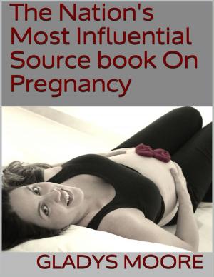 Cover of the book The Nation's Most Influential Source Book On Pregnancy by Sai Krishna Yedavalli