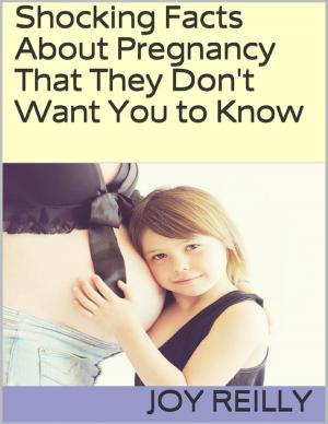 Cover of the book Shocking Facts About Pregnancy That They Don't Want You to Know by Rayford Hofmann