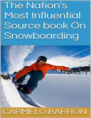 Cover of the book The Nation's Most Influential Source Book On Snowboarding by Roy Gino