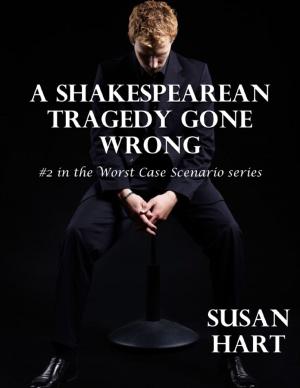 Cover of the book A Shakespearean Tragedy Gone Wrong: #2 In the Worst Case Scenario Series by Elin Säfström
