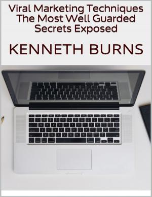 Cover of the book Viral Marketing Techniques: The Most Well Guarded Secrets Exposed by Robert F. (Bob) Turpin